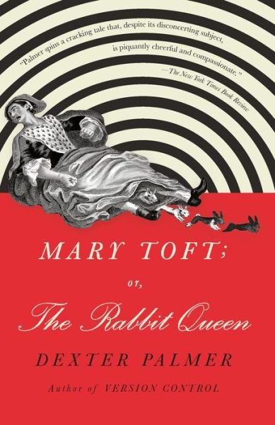 Cover for Dexter Palmer · Mary Toft; or, The Rabbit Queen: A Novel (Pocketbok) (2020)