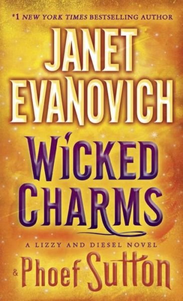 Wicked Charms: A Lizzy and Diesel Novel - Lizzy & Diesel - Janet Evanovich - Books - Random House Publishing Group - 9780553392739 - April 5, 2016