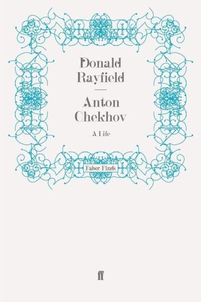 Cover for Donald Rayfield · Anton Chekhov: A Life (Pocketbok) [Main edition] (2009)