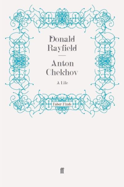 Cover for Donald Rayfield · Anton Chekhov: A Life (Pocketbok) [Main edition] (2009)