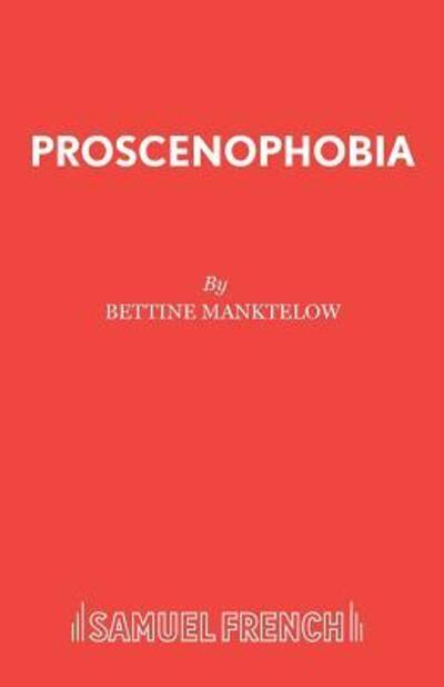 Cover for Bettine Manktelow · Prosceno Phobia - French's Acting Edition S. (Paperback Book) (2002)