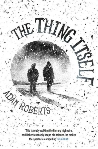 Cover for Adam Roberts · The Thing Itself (Paperback Book) (2016)