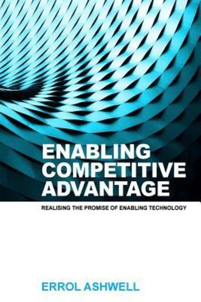 Cover for Errol Clive Ashwell · Enabling Competitive Advantage (Pocketbok) (2016)