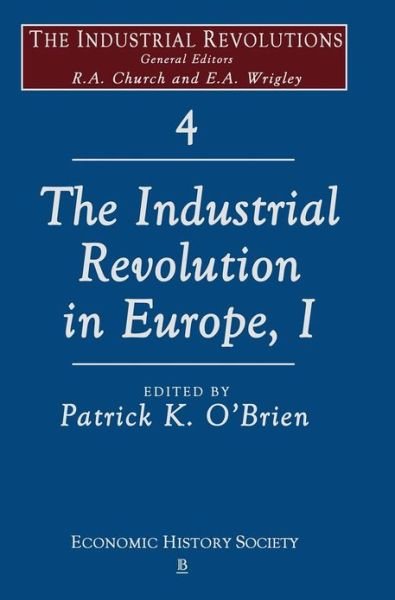 Cover for PK O'Brien · The Industrial Revolutions in Europe I, Volume 4 - Industrial Revolutions (Gebundenes Buch) (1994)