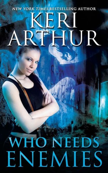 Cover for Keri Arthur · Who Needs Enemies (Paperback Book) (2017)