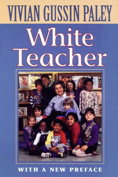 White Teacher: With a New Preface, Third Edition - Vivian Gussin Paley - Kirjat - Harvard University Press - 9780674002739 - keskiviikko 1. maaliskuuta 2000