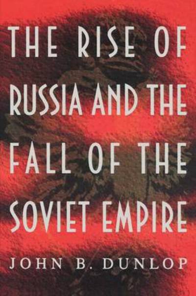 Cover for John B. Dunlop · The Rise of Russia and the Fall of the Soviet Empire (Paperback Bog) [Revised edition] (1995)