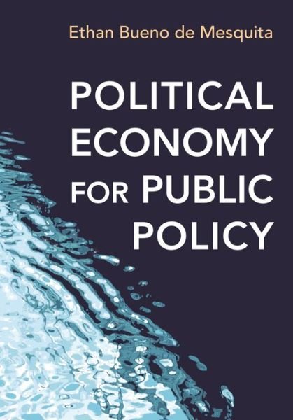 Cover for Ethan Bueno de Mesquita · Political Economy for Public Policy (Innbunden bok) (2016)