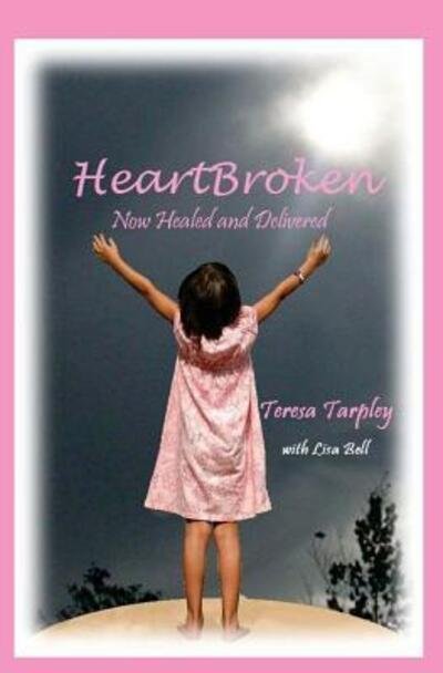 Cover for Teresa Tarpley · HeartBroken Now Healed and Delivered (Paperback Book) (2016)