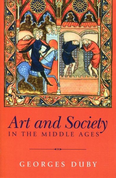 Art and Society in the Middle Ages - Duby, Georges (Formerly at the College de France) - Books - John Wiley and Sons Ltd - 9780745621739 - January 2, 2000