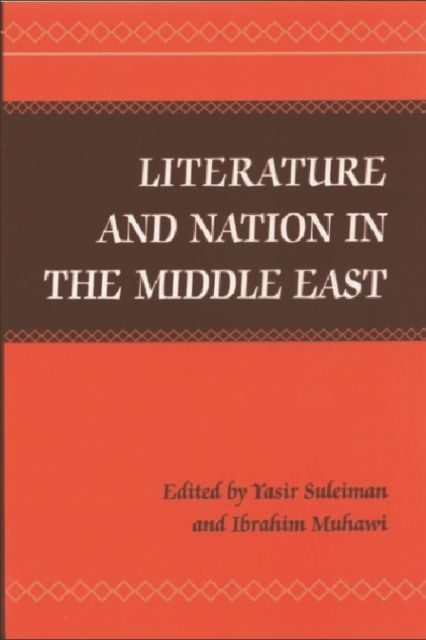 Cover for Yasir Suleiman · Literature and Nation in the Middle East (Hardcover Book) (2006)