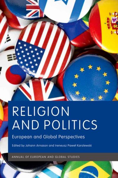 Cover for Johann P. Arnason · Religion and Politics: European and Global Perspectives - Annual of European and Global Studies (Hardcover Book) (2014)