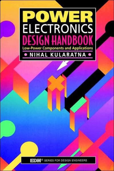 Cover for Kularatna, Nihal (Associate Professor in Electronic Engineering, The University of Waikato, New Zealand) · Power Electronics Design Handbook: Low-Power Components and Applications - EDN Series for Design Engineers (Hardcover bog) (1998)