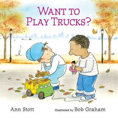 Cover for Ann Stott · Want to play trucks? (Book) [First edition. edition] (2018)