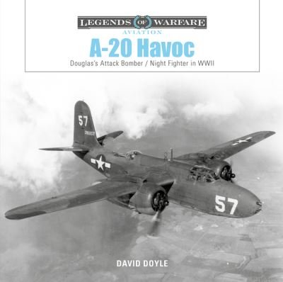 Cover for David Doyle · A-20 Havoc: Douglas’s Attack Bomber  /  Night Fighter in WWII - Legends of Warfare: Aviation (Hardcover Book) (2021)