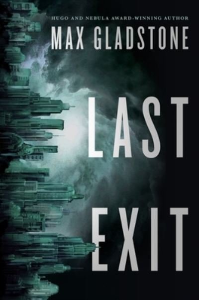 Last Exit - Max Gladstone - Livros - Tor Publishing Group - 9780765335739 - 8 de março de 2022