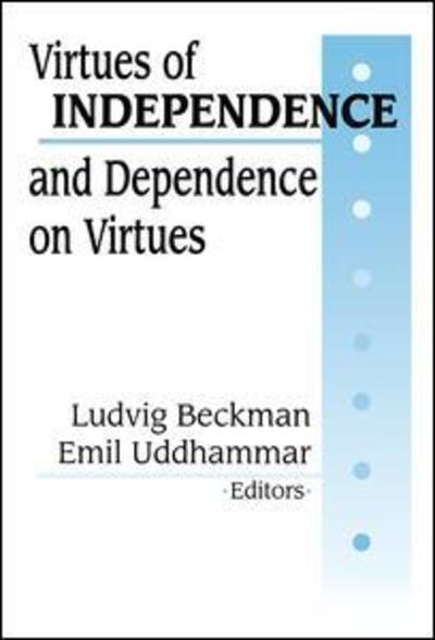 Cover for Ludvig Beckman · Virtues of Independence and Dependence on Virtues (Inbunden Bok) (2002)