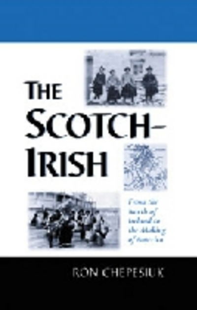 Cover for Ron Chepesiuk · The Scotch-Irish: From the North of Ireland to the Making of America (Paperback Book) [New edition] (2005)