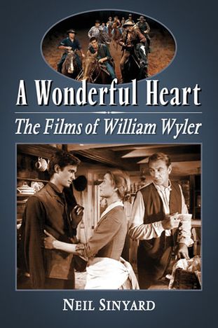 Cover for Neil Sinyard · A Wonderful Heart: The Films of William Wyler (Pocketbok) (2013)