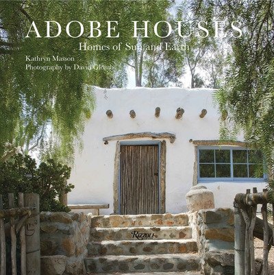 Adobe Houses: Homes of Sun and Earth - Kathryn Masson - Kirjat - Rizzoli International Publications - 9780789335739 - tiistai 9. lokakuuta 2018