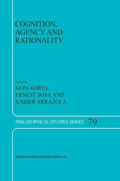 Cover for Ernest Sosa · Cognition, Agency and Rationality: Proceedings of the Fifth International Colloquium on Cognitive Science - Philosophical Studies Series (Hardcover Book) [2000 edition] (1999)