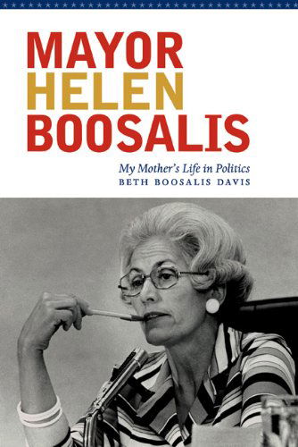 Cover for Beth Boosalis Davis · Mayor Helen Boosalis: My Mother's Life in Politics (Paperback Book) [Reprint edition] (2013)