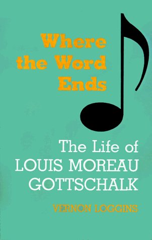Cover for Vernon Loggins · Where the Word Ends: The Life of Louis Moreau Gottschalk (Pocketbok) (1977)