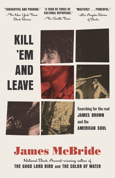 Cover for James McBride · Kill 'Em and Leave : Searching for James Brown and the American Soul (Pocketbok) (2016)