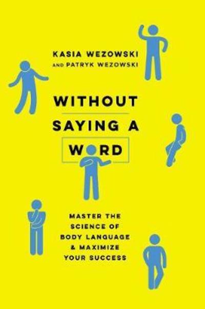 Cover for Kasia Wezowski · Without Saying a Word: Master the Science of Body Language and Maximize Your Success (Paperback Bog) [Special edition] (2018)