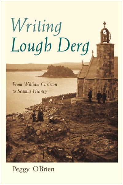 Cover for Peggy O'Brien · Writing Lough Derg: From William Carleton to Seamus Heaney - Irish Studies (Hardcover Book) (2006)