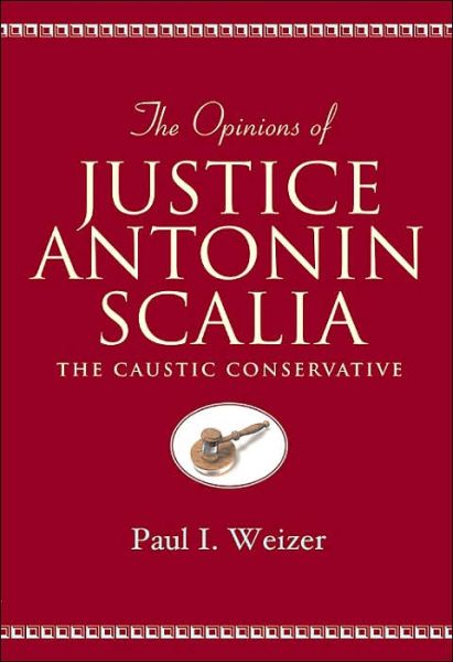 Cover for Antonin Scalia · The Opinions of Justice Antonin Scalia: The Caustic Conservative - Teaching Texts in Law and Politics (Paperback Book) (2004)