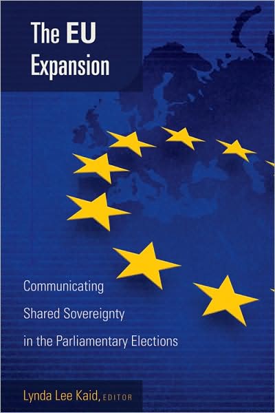 Cover for The EU Expansion: Communicating Shared Sovereignty in the Parliamentary Elections - Frontiers in Political Communication (Paperback Book) [New edition] (2007)