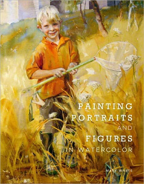 Painting Portraits and Figures in Watercolor - M Whyte - Livros - Watson-Guptill Publications - 9780823026739 - 6 de dezembro de 2011