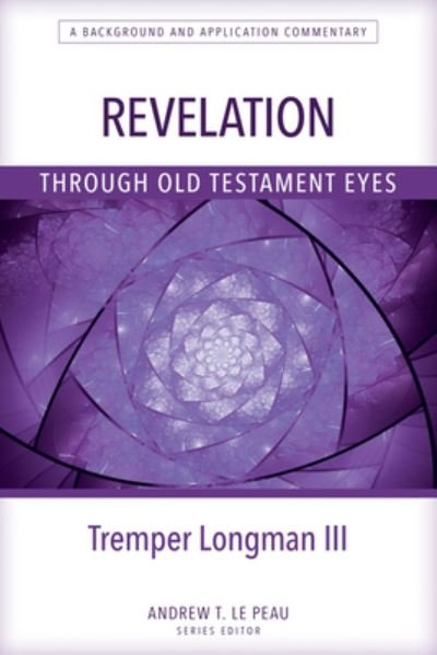 Cover for Tremper Longman · Revelation Through Old Testament Eyes (Paperback Book) (2022)