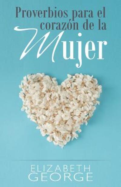 Cover for Elizabeth George · Proverbios para el corazón de la mujer (Paperback Book) (2017)