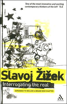 Cover for Zizek, Slavoj (Birkbeck Institute for Humanities, University of London, UK) · Interrogating the Real (Paperback Book) [New edition] (2006)