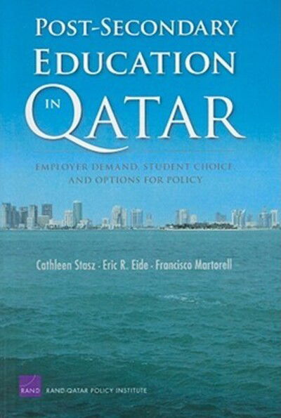 Post-secondary Education in Qatar: Employer Demand, Student Choice, and Options for Policy - Cathleen Stasz - Books - RAND - 9780833041739 - September 26, 2007