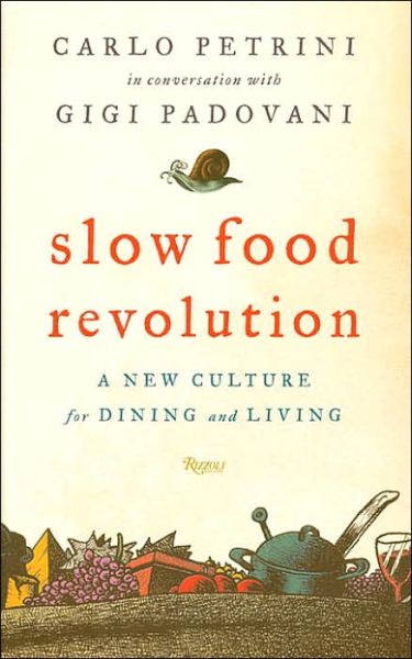 Slow Food Revolution: A New Culture for Dining and Living - Carlo Petrini - Books - Rizzoli International Publications - 9780847828739 - October 17, 2006