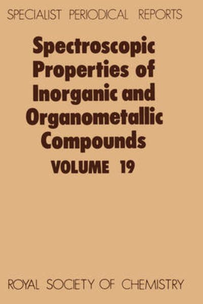 Cover for Royal Society of Chemistry · Spectroscopic Properties of Inorganic and Organometallic Compounds: Volume 19 - Specialist Periodical Reports (Innbunden bok) (1986)