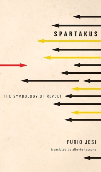 Spartakus: The Symbology of Revolt - The Italian List - Furio Jesi - Kirjat - Seagull Books London Ltd - 9780857421739 - keskiviikko 23. huhtikuuta 2014