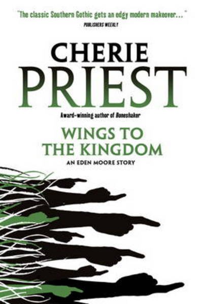 Cover for Cherie Priest · Eden Moore - Wings to the Kingdom (Paperback Book) (2012)
