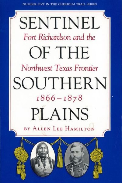 Cover for Allen Lee Hamilton · Sentinel of the Southern Plains, 1866-1878: Fort Richardson and the Northwest Texas Frontier (Paperback Book) (1988)