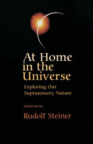 Cover for Rudolf Steiner · At Home in the Universe: Exploring Our Suprasensory Nature (Paperback Book) [New edition] (2000)