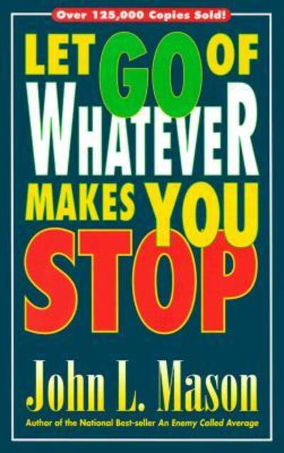 Let go of whatever makes you stop - John Mason - Boeken - Insight International - 9780884193739 - 1994