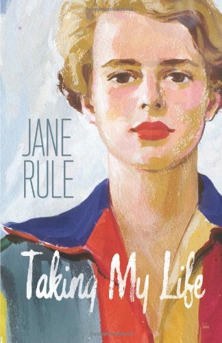 Cover for Jane Rule · Taking My Life (Paperback Book) [First Printing edition] (2011)