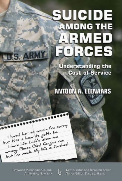 Cover for Antoon Leenaars · Suicide Among the Armed Forces: Understanding the Cost of Service - Death, Value and Meaning Series (Hardcover Book) (2014)