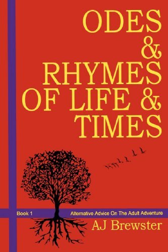 Cover for Aj Brewster · Odes &amp; Rhymes of Life &amp; Times: Book 1 ~ Alternative Advice on the Adult Adventure (Volume 1) (Paperback Book) [2nd edition] (2012)