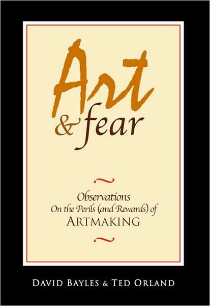 Cover for Ted Orland · Art &amp; Fear: Observations on the Perils (And Rewards) of Artmaking (Pocketbok) (2001)