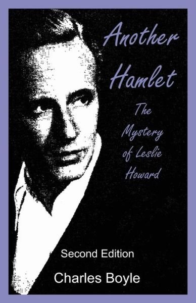 Cover for Charles Boyle · Another Hamlet: the Mystery of Leslie Howard (Paperback Book) (2013)