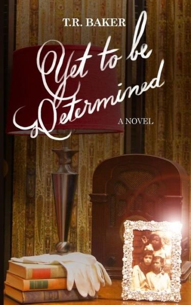 Cover for T R Baker · Yet to be Determined (Paperback Bog) (2017)